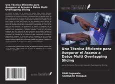 Buchcover von Una Técnica Eficiente para Asegurar el Acceso a Datos Multi Overlapping Slicing