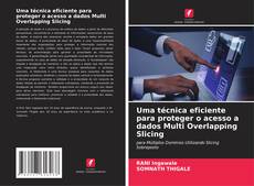 Capa do livro de Uma técnica eficiente para proteger o acesso a dados Multi Overlapping Slicing 