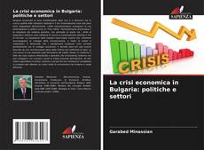 Buchcover von La crisi economica in Bulgaria: politiche e settori
