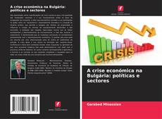 Portada del libro de A crise económica na Bulgária: políticas e sectores