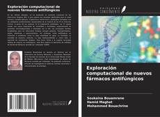 Capa do livro de Exploración computacional de nuevos fármacos antifúngicos 