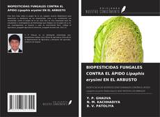 Capa do livro de BIOPESTICIDAS FUNGALES CONTRA EL ÁPIDO Lipaphis erysimi EN EL ARBUSTO 