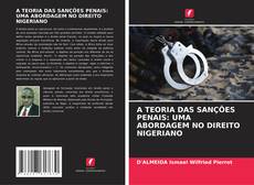 Capa do livro de A TEORIA DAS SANÇÕES PENAIS: UMA ABORDAGEM NO DIREITO NIGERIANO 