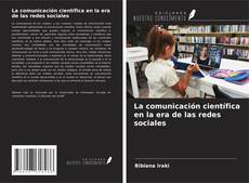 Bookcover of La comunicación científica en la era de las redes sociales