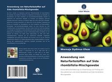 Bookcover of Anwendung von Naturfarbstoffen auf Sida rhombifolia-Mischgewebe