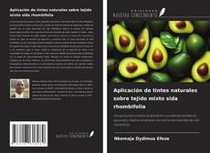 Capa do livro de Aplicación de tintes naturales sobre tejido mixto sida rhombifolia 