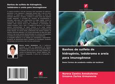 Portada del libro de Banhos de sulfeto de hidrogênio, iodobromo e areia para imunogênese