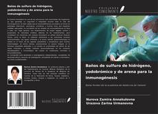 Bookcover of Baños de sulfuro de hidrógeno, yodobrómico y de arena para la inmunogénesis