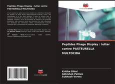 Couverture de Peptides Phage Display : lutter contre PASTEURELLA MULTOCIDA