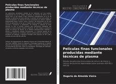 Bookcover of Películas finas funcionales producidas mediante técnicas de plasma