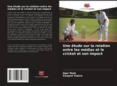 Une étude sur la relation entre les médias et le cricket et son impact kitap kapağı