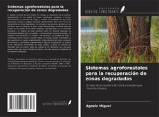 Bookcover of Sistemas agroforestales para la recuperación de zonas degradadas