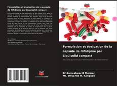 Portada del libro de Formulation et évaluation de la capsule de Nifidipine par Liquisolid compact