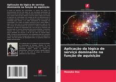 Capa do livro de Aplicação da lógica de serviço dominante na função de aquisição 