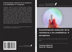 Capa do livro de Caracterización molecular de la resistencia a los antibióticos. P. aeruginosa 