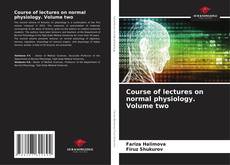 Capa do livro de Course of lectures on normal physiology. Volume two 