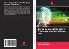 Portada del libro de Curso de palestras sobre fisiologia normal. Volume dois