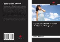Portada del libro de Reproductive health of women of different ethnic groups