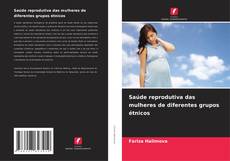 Copertina di Saúde reprodutiva das mulheres de diferentes grupos étnicos