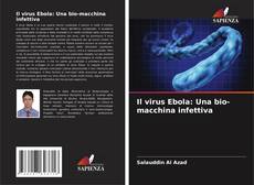 Bookcover of Il virus Ebola: Una bio-macchina infettiva