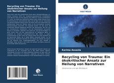 Bookcover of Recycling von Trauma: Ein ökokritischer Ansatz zur Heilung von Narrativen
