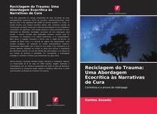 Bookcover of Reciclagem do Trauma: Uma Abordagem Ecocrítica às Narrativas de Cura
