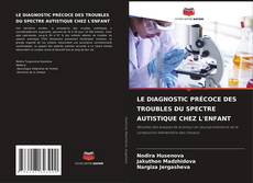 Buchcover von LE DIAGNOSTIC PRÉCOCE DES TROUBLES DU SPECTRE AUTISTIQUE CHEZ L'ENFANT