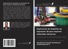 Capa do livro de Exploración de boquillas de impresión 3D para imprimir materiales abrasivos 