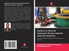 Buchcover von Explorar os bicos de impressão 3D para imprimir materiais abrasivos