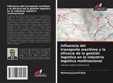 Copertina di Influencia del transporte marítimo y la eficacia de la gestión logística en la industria logística multinacional