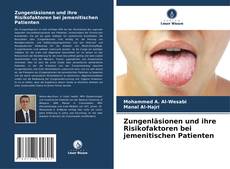 Zungenläsionen und ihre Risikofaktoren bei jemenitischen Patienten kitap kapağı