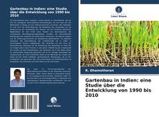 Gartenbau in Indien: eine Studie über die Entwicklung von 1990 bis 2010的封面