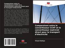 Couverture de Comparaison entre le convertisseur CCHT et le convertisseur matriciel direct pour le transport d'électricité