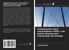 Bookcover of Comparación entre convertidores HVDC y de matriz directa para transmisión de energía