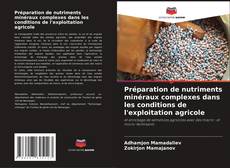 Bookcover of Préparation de nutriments minéraux complexes dans les conditions de l'exploitation agricole
