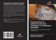Copertina di Preparazione di nutrienti minerali complessi in condizioni aziendali