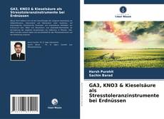 Buchcover von GA3, KNO3 & Kieselsäure als Stresstoleranzinstrumente bei Erdnüssen