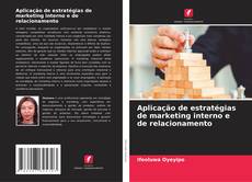 Capa do livro de Aplicação de estratégias de marketing interno e de relacionamento 