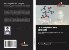 Copertina di Le nanoparticelle spiegate