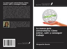 Bookcover of La nueva guía universitaria: Cómo entrar, salir y conseguir trabajo