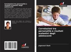 Bookcover of Correlazioni tra personalità e risultati scolastici degli adolescenti