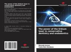 The power of the Erbium laser in conservative dentistry and endodontics kitap kapağı