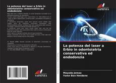 Bookcover of La potenza del laser a Erbio in odontoiatria conservativa ed endodonzia