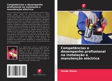 Capa do livro de Competências e desempenho profissional na instalação e manutenção eléctrica 