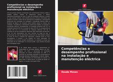 Competências e desempenho profissional na instalação e manutenção eléctrica的封面