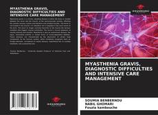 Bookcover of MYASTHENIA GRAVIS, DIAGNOSTIC DIFFICULTIES AND INTENSIVE CARE MANAGEMENT