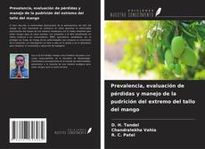 Prevalencia, evaluación de pérdidas y manejo de la pudrición del extremo del tallo del mango kitap kapağı