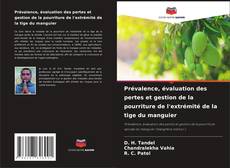 Bookcover of Prévalence, évaluation des pertes et gestion de la pourriture de l'extrémité de la tige du manguier