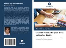 Bookcover of Stephen Balls Beiträge zu einer politischen Studie