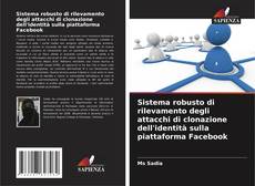 Bookcover of Sistema robusto di rilevamento degli attacchi di clonazione dell'identità sulla piattaforma Facebook